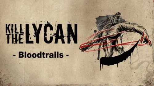 Kill The Lycan : Bloodtrails